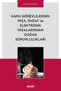 Kamu Görevlilerinin İmza, Paraf Ve Elektronik İmzalarından Doğan Sorumlulukları