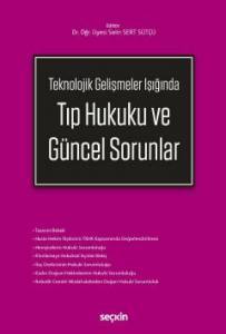 Teknolojik Gelişmeler Işığında Tıp Hukuku Ve Güncel Sorunlar