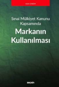 Sınai Mülkiyet Kanunu Kapsamında Markanın Kullanılması