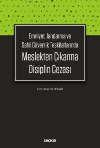 Emniyet, Jandarma Ve Sahil Güvenlik Teşkilatlarında Meslekten Çıkarma Disiplin Cezası