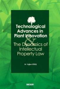Technological Advances İn Plant Innovation And The Dynamics Of Intellectual Property Law