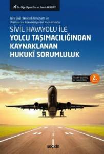 Sivil Havayolu İle Yolcu Taşımacılığından Kaynaklanan Hukukî Sorumluluk