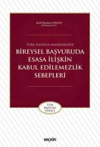 Türk Anayasa Mahkemesine Bireysel Başvuruda Esasa İlişkin Kabul Edilemezlik Sebepleri