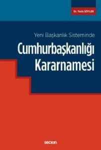 Yeni Başkanlık Sisteminde Cumhurbaşkanlığı Kararnamesi