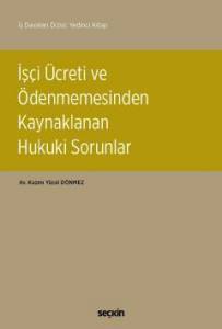 İş Davaları Dizisi: Yedinci Kitap İşçi Ücreti Ve Ödenmemesinden Kaynaklanan Hukuki Sorunlar