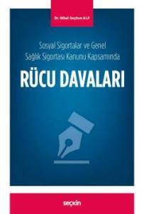 Sosyal Sigortalar Ve Genel Sağlık Sigortası Kanunu Kapsamında Rücu Davaları