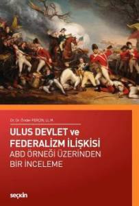 Ulus Devlet Ve Federalizm İlişkisi Abd Örneği Üzerinden Bir İnceleme