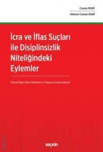 İcra Ve İflas Suçları İle Disiplinsizlik Niteliğindeki Eylemler (Güncel Bölge Adliye Mahkemesi Ve Yargıtay Kararları Işığında)