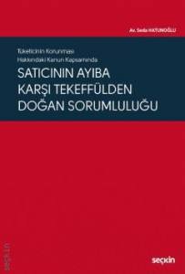 Tüketicinin Korunması Hakkındaki Kanun Kapsamında Satıcının Ayıba Karşı Tekeffülden Doğan Sorumluluğu