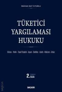 Tüketici Yargılaması Hukuku Görev – Yetki – Taraf Teşkili – İspat – Deliller – Islah – Hü–Küm – İnfaz