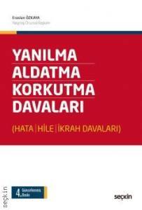 Yanılma – Aldatma – Korkutma Davaları (Hata - Hile - İkrah Davaları)