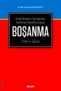 Evlilik Birliğinin Temelinden Sarsılması Sebebine Dayalı Boşanma (Tmk M. 166/I–Iı)