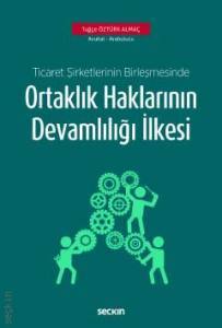 Ticaret Şirketlerinin Birleşmesinde Ortaklık Haklarının Devamlılığı İlkesi