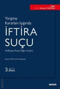 Yargıtay Kararları Işığında İftira Suçu (Adliyeye Karşı Diğer Suçlar)