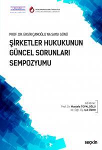 Prof. Dr. Ersin Çamoğlu'na Saygı Günü Şirketler Hukukunun Güncel Sorunları Sempozyumu 30 Ekim 2017