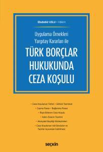 Uygulama Örnekleri Yargıtay Kararları İle Türk Borçlar Hukukunda Ceza Koşulu