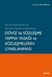 Türk Parası Kıymetini Koruma Hakkında 32 Sayılı Karar Çerçevesinde Döviz İle Sözleşme Yapma Yasağı Ve Sözleşmelerin Uyarlanması