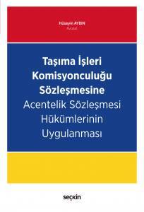 Taşıma İşleri Komisyonculuğu Sözleşmesine Acentelik Sözleşmesi Hükümlerinin Uygulanması