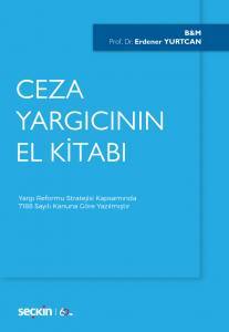 Ceza Yargıcının El Kitabı Yargı Reformu Stratejisi Kapsamında 7188 Sayılı Kanuna Göre Yazılmıştır