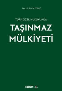 Türk Özel Hukukunda Taşınmaz Mülkiyeti
