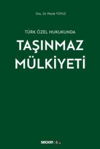 Türk Özel Hukukunda Taşınmaz Mülkiyeti