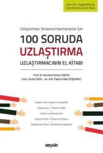 Uzlaştırmacı Sınavına Hazırlananlar İçin 100 Soruda Uzlaştırma Uzlaştırmacının El Kitabı