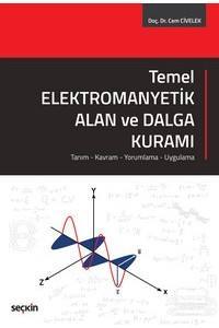 Temel Elektromanyetik Alan Ve Dalga Kuramı Tanım – Kavram – Yorumlama – Uygulama