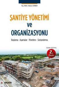 Şantiye Yönetimi Ve Organizasyonu: Başlama - Aşamalar - Yönetme - Sonlandırma