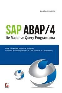 Sap Abap/4 İle Rapor Ve Query Programlama Alv, Klasik Abap,  Mantiksal Veritabani,  Dinamik Html Programlama Ve Excel Raporları İle Desteklenmiş