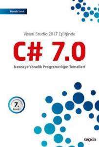 Visual Studio 2017 Eşliğinde C# 7.0 Nesneye Yönelik Programcılığın Temelleri