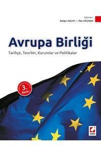 Avrupa Birliği: Tarihçe, Teoriler, Kurumlar Ve Politikalar