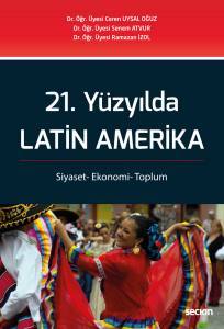 21. Yüzyılda Latin Amerika Siyaset– Ekonomi– Toplum
