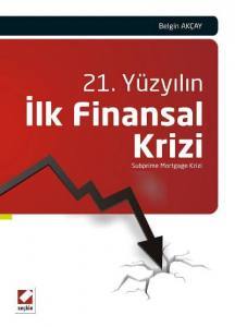 21. Yüzyılın İlk Finansal Krizi Subprime Mortgage Krizi