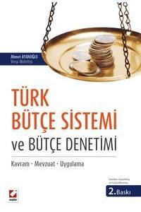 Türk Bütçe Sistemi Ve Bütçe Denetimi: Kavram, Mevzuat, Uygulama