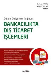 Güncel Gelişmeler Işığında Bankacılıkta Dış Ticaret İşlemleri