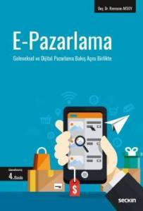 E–Pazarlama Geleneksel Ve Dijital Pazarlama Bakış Açısı Birlikte