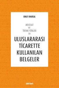 Mevzuat Ve Teknik Yönleri İle Uluslararası Ticarette Kullanılan Belgeler