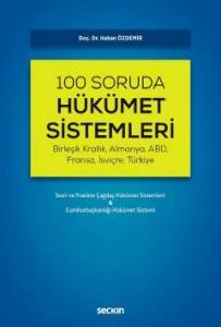 (Birleşik Krallık, Almanya, Abd, Fransa, İsviçre, Türkiye) 100 Soruda Hükümet Sistemleri Teori Ve Pratikte Çağdaş Hükümet Sistemleri & Cumhurbaşkanlığı Hükümet Sistemi