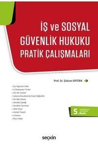 İş Ve Sosyal Güvenlik Hukuku Pratik Çalışmaları