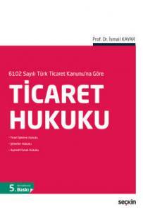 6102 Sayılı Türk Ticaret Kanunu'na Göre Ticaret Hukuku