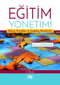 Eğitim Yönetimi
Alanın Temelleri Ve Çağdaş Yönelimler