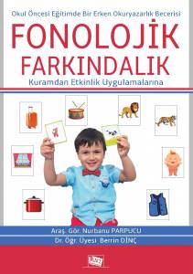 Okul Öncesi Eğitimde Bir Erken Okuryazarlık Becerisi: Fonolojik Farkındalık (Kuramdan Etkinlik Uygulamalarına)