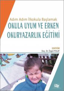 Adım Adım İlkokula Başlamak
Okula Uyum Ve Erken Okuryazarlık Eğitimi