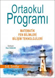 Ortaokul Programı 5-8. Sınıflar Matematik - Fen Bilimleri - Bilişim Teknolojileri