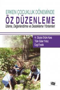 Erken Çocukluk Döneminde Öz Düzenlemeizleme, Değerlendirme Ve Destekleme Yöntemleri