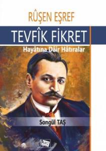 Ruşen Eşref - Tevfik Fikret Hayatına Dair Hatıralar