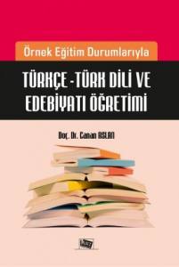 Örnek Eğitim Durumlarıyla Türkçe - Türk Dili Ve Edebiyatı Öğretimi