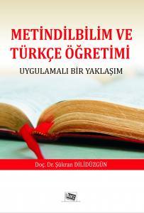 Metindilbilim Ve Türkçe Öğretimi Uygulamalı Bir Yaklaşım