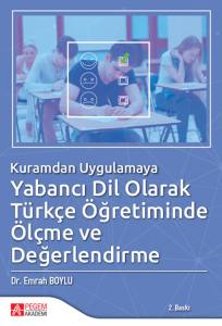 Yabancı Dil Olarak Türkçe Öğretiminde Ölçme Ve Değerlendirme (Kuramdan Uygulamaya)