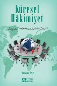 Küresel Hâkimiyet: Hayat Alanı Mücadelesi